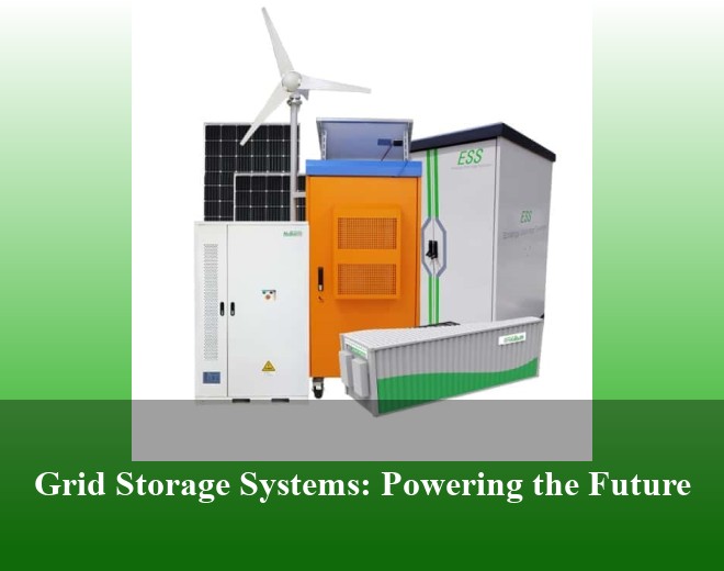 Grid Storage Systems: Powering the Future